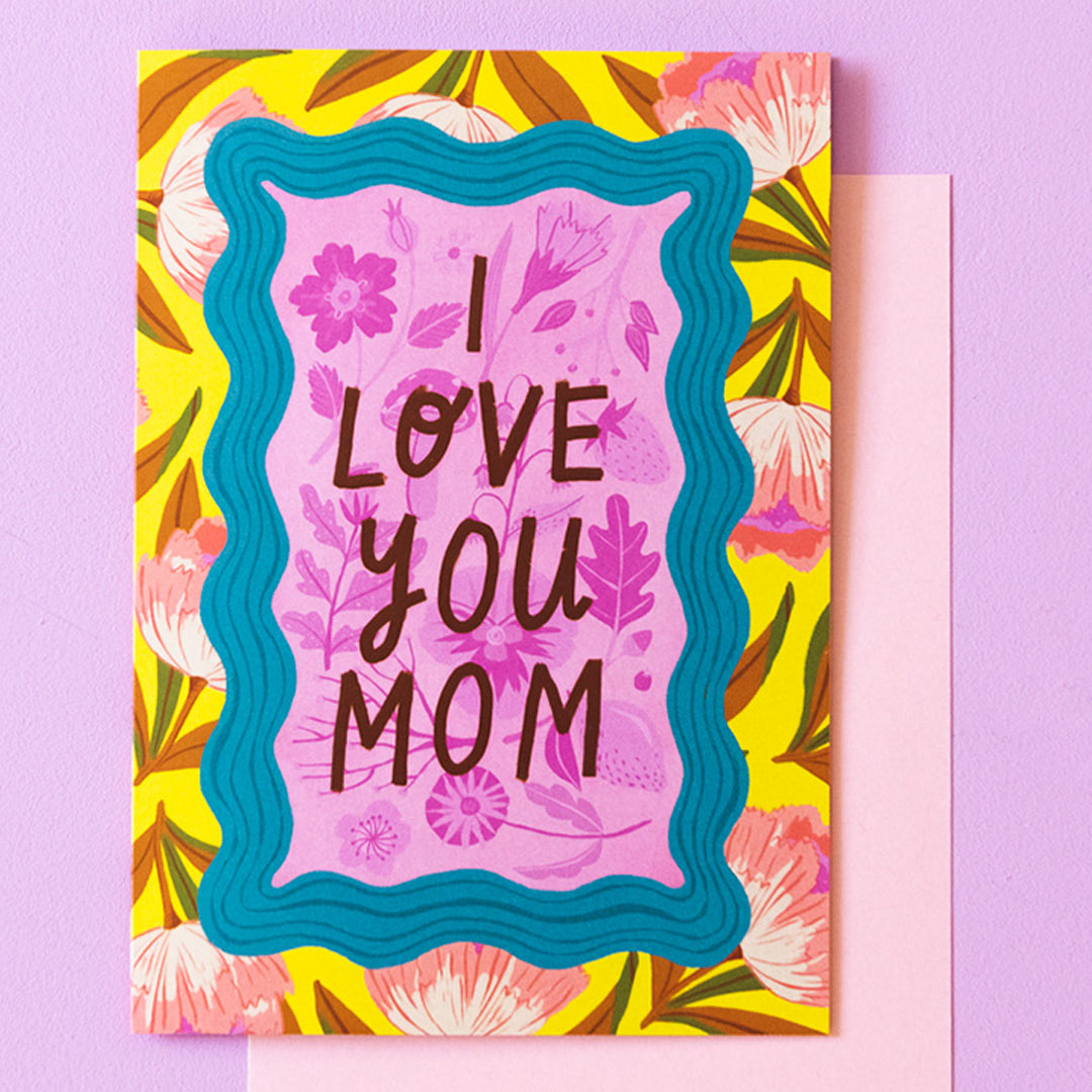 I Love You Mom Mother&#39;s Day Card